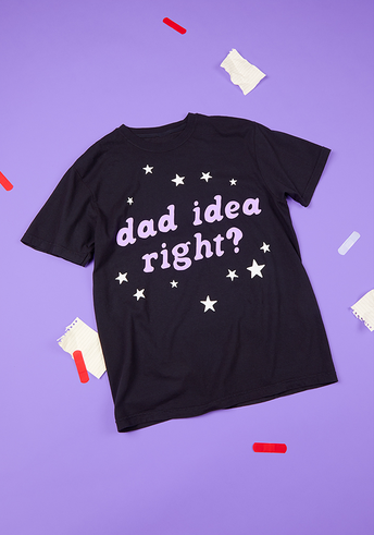 dad idea right? t-shirt